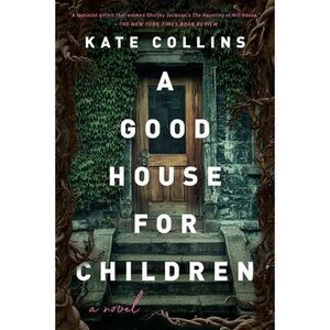 A Good House for Children -- Kate Collins